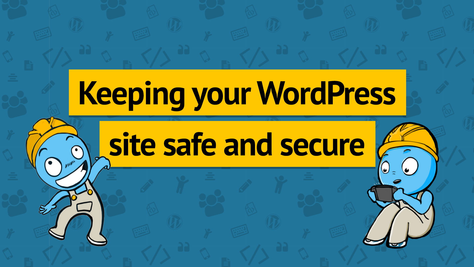 Keeping your WordPress site safe and secure